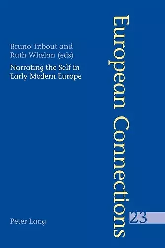 Narrating the Self in Early Modern Europe L'Ecriture De Soi Dans L'Europe Moderne cover