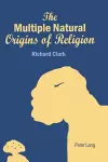 The Multiple Natural Origins of Religion cover