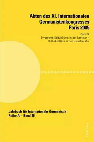 Akten Des XI. Internationalen Germanistenkongresses Paris 2005- «Germanistik Im Konflikt Der Kulturen» cover