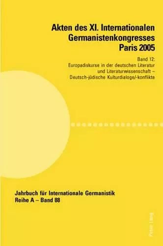 Akten Des XI. Internationalen Germanistenkongresses Paris 2005- «Germanistik Im Konflikt Der Kulturen» cover