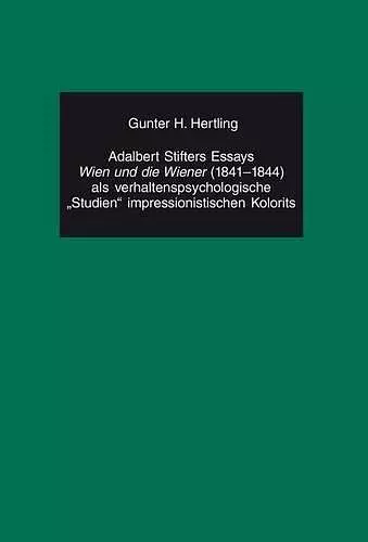 Adalbert Stifters Essays «Wien Und Die Wiener» (1841-1844) ALS Verhaltenspsychologische «Studien» Impressionistischen Kolorits cover