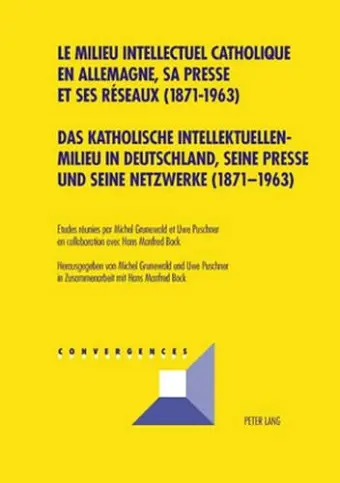 Das katholische Intellektuellenmilieu in Deutschland, seine Presse und seine Netzwerke (1871-1963)- cover