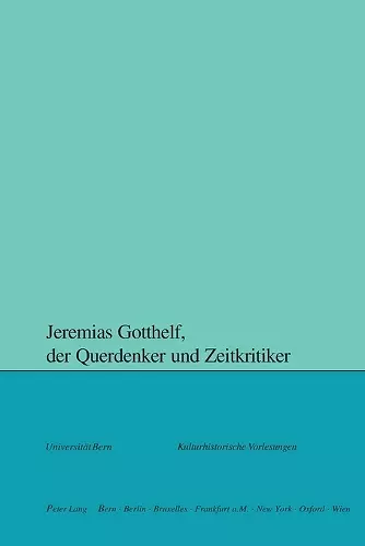 Jeremias Gotthelf, der Querdenker und Zeitkritiker cover