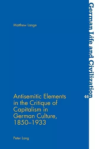 Antisemitic Elements in the Critique of Capitalism in German Culture, 1850-1933 cover