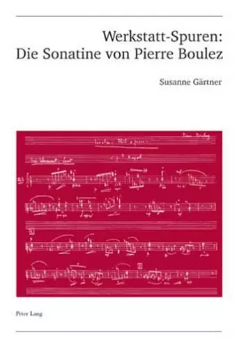 Werkstatt-Spuren: Die Sonatine Von Pierre Boulez cover