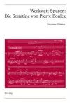 Werkstatt-Spuren: Die Sonatine Von Pierre Boulez cover