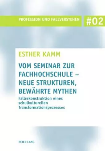 Vom Seminar Zur Fachhochschule - Neue Strukturen, Bewaehrte Mythen cover