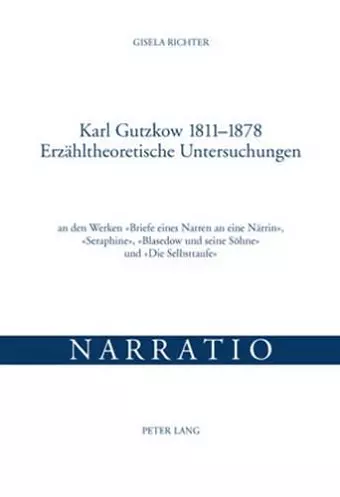 Karl Gutzkow 1811-1878- Erzaehltheoretische Untersuchungen cover