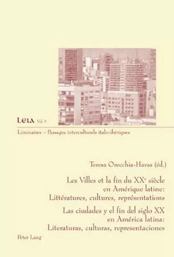 Les Villes Et La Fin Du XX E Siècle En Amérique Latine: Littératures, Cultures, Représentations- Las Ciudades Y El Fin del Siglo XX En América Latina: Literaturas, Culturas, Representaciones cover