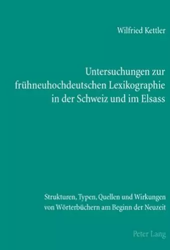 Untersuchungen Zur Fruehneuhochdeutschen Lexikographie in Der Schweiz Und Im Elsass cover