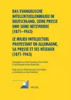 Das Evangelische Intellektuellenmilieu in Deutschland, Seine Presse Und Seine Netzwerke (1871-1963)- Le Milieu Intellectuel Protestant En Allemagne, Sa Presse Et Ses Réseaux (1871-1963) cover