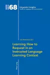 Learning How to Request in an Instructed Language Learning Context cover