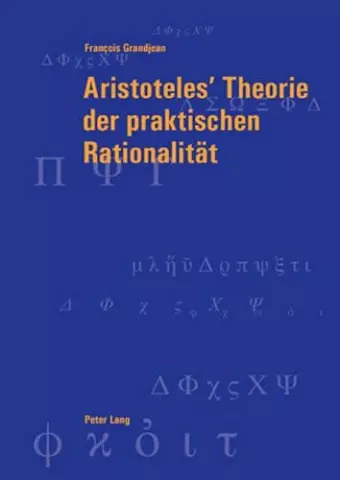 Aristoteles' Theorie Der Praktischen Rationalitaet cover