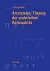 Aristoteles' Theorie Der Praktischen Rationalitaet cover