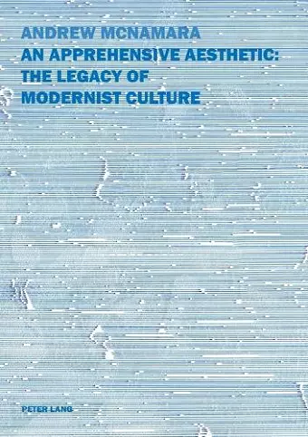 An Apprehensive Aesthetic: The Legacy of Modernist Culture cover