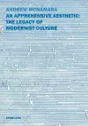 An Apprehensive Aesthetic: The Legacy of Modernist Culture cover