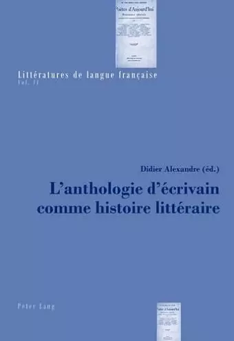 L'Anthologie d'Écrivain Comme Histoire Littéraire cover