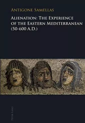 Alienation: The Experience of the Eastern Mediterranean (50-600 A.D.) cover