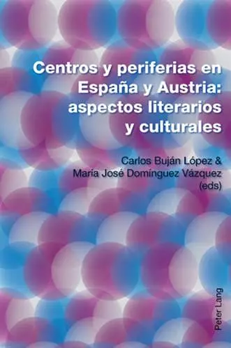 Centros Y Periferias En España Y Austria: Aspectos Literarios Y Culturales cover