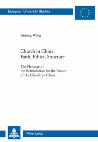 Church in China: Faith, Ethics, Structure cover