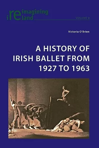 A History of Irish Ballet from 1927 to 1963 cover