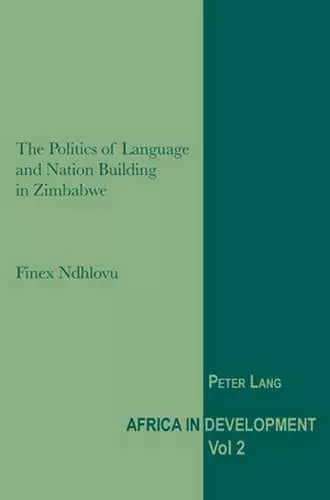 The Politics of Language and Nation Building in Zimbabwe cover