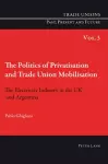 The Politics of Privatisation and Trade Union Mobilisation cover