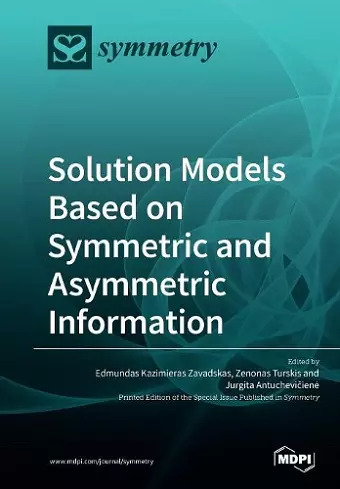 Solution Models Based on Symmetric and Asymmetric Information cover