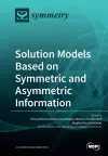 Solution Models Based on Symmetric and Asymmetric Information cover