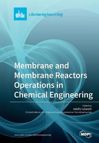 Membrane and Membrane Reactors Operations in Chemical Engineering cover