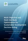 Multi-Objective and Multi-Attribute Optimisation for Sustainable Development Decision Aiding cover