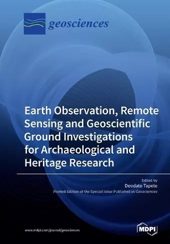 Earth Observation, Remote Sensing and Geoscientific Ground Investigations for Archaeological and Heritage Research cover