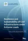 Resilience and Sustainability of Civil Infrastructures under Extreme Loads cover