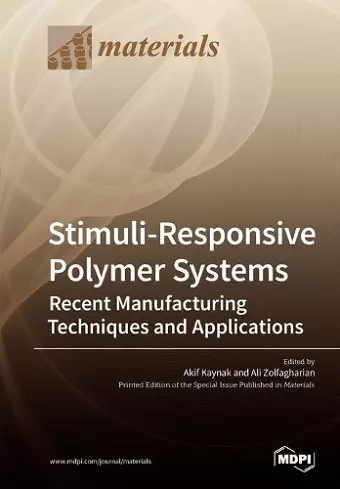 Stimuli-Responsive Polymer Systems-Recent Manufacturing Techniques and Applications cover