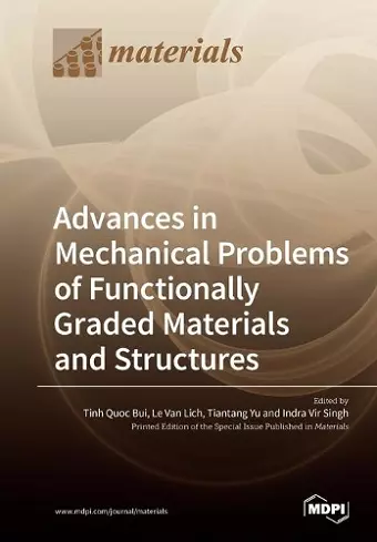 Advances in Mechanical Problems of Functionally Graded Materials and Structures cover