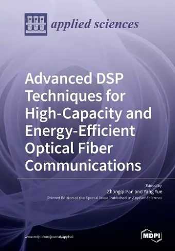 Advanced DSP Techniques for High-Capacity and Energy-Efficient Optical Fiber Communications cover