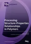 Processing-Structure-Properties Relationships in Polymers cover