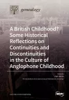 A British Childhood? Some Historical Reflections on Continuities and Discontinuities in the Culture of Anglophone Childhood cover