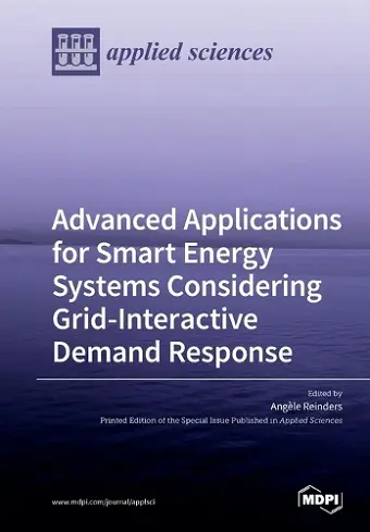 Advanced Applications for Smart Energy Systems Considering Grid-Interactive Demand Response cover