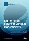 Exploring the Future of Christian Monasticisms cover