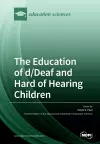 The Education of d/Deaf and Hard of Hearing Children cover