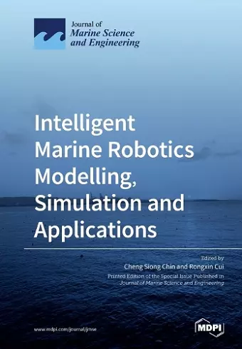 Intelligent Marine Robotics Modelling, Simulation and Applications cover