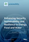 Enhancing Security, Sustainability and Resilience in Energy, Food and Water cover