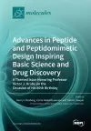 Advances in Peptide and Peptidomimetic Design Inspiring Basic Science and Drug Discovery cover
