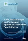 Tools, Methodologies and Techniques Applied to Sustainable Supply Chains cover