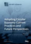 Adopting Circular Economy Current Practices and Future Perspectives cover