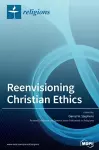 Reenvisioning Christian Ethics cover