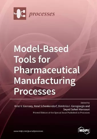 Model-Based Tools for Pharmaceutical Manufacturing Processes cover