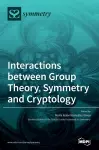 Interactions between Group Theory, Symmetry and Cryptology cover