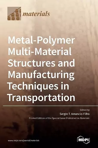 Metal-Polymer Multi-Material Structures and Manufacturing Techniques in Transportation cover